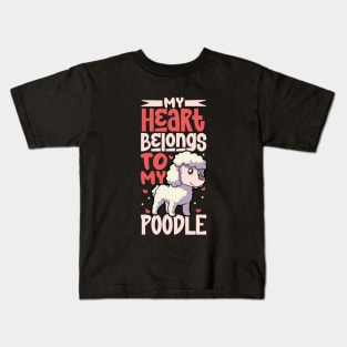 My heart belongs to my Poodle Kids T-Shirt